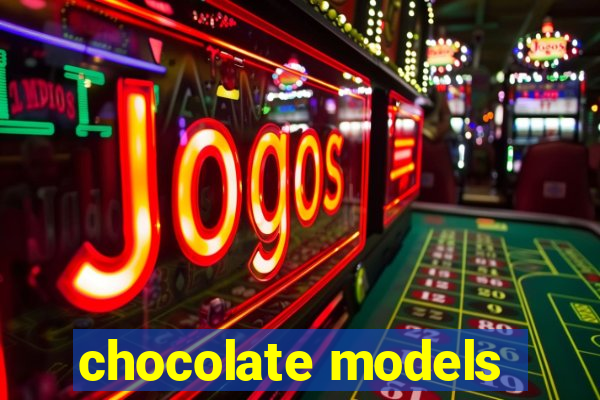 chocolate models